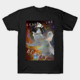 Leave the beauty T-Shirt